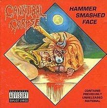 Hammer Smashed Face - Brutal Death Metal Anthems That Will Leave You In A State Of Euphoric Headbanging